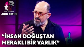 İnsanın Merak Duygusu Biter mi? | Sinan Canan ile Açık Beyin