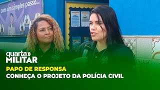 PAPO DE RESPONSA - CONHEÇA O PROJETO DA POLÍCIA CIVIL | Cortes Quarta Militar