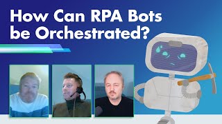 How Can RPA Bots be Orchestrated?