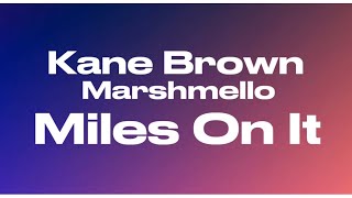 Kane Brown - Miles On It ft. Marshmello (Lyrics)