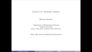 Discrete Mathematical Structures, Lecture 2.4: Axiomatic systems