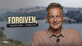 Forgiven, Therefore Forgive (Message Only) | Jeff Vines | Forgiveness (Week 1)