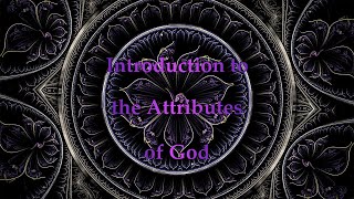 Introduction to the Attributes of God