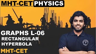 Graph Lecture 06 : Yeh Graph Karega Tabhi Physics Hilega (Rectangular Hyperbola) #mhtcetphysics