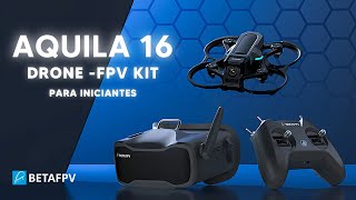 AQUILA 16 FPV KIT BETA FPV - DRONE FPV PARA INICIANTES - REVIEW COMPELTO