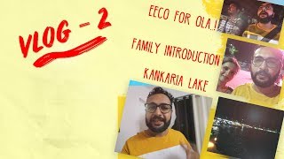 Vlog 2 | Family Introduction | Kankaria Lake | Eeco for OLA..! | #iatv | #jaydeevlogs