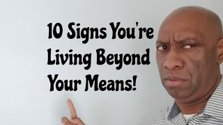 10 Signs You're Living Beyond Your Means