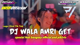 DJ TERBARU VIRAL TIK TOK WALA AMRI GET FULL PARGOY JEDAG JEDUG FEAT BANGSAY OFFICIAL AND PIKIVIC