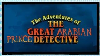 The Adventures of the Great Arabian Prince Detective Part 5