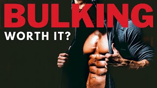 BULKING: Is It Really WORTH IT?