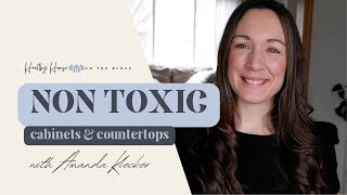 Create a Healthy Kitchen: Non Toxic Counter Tops & Cabinets