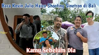 Bara Valentino Shooting Sinetron Terbaru dan Shootingnya di Bali || Kamu Sebelum Dia