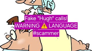 Idiot "HUGH" calls! ⚠️ ⚠️ language! #idiot #scammer