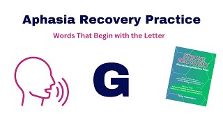 Aphasia Recovery Practice - The Letter G | The G Sound