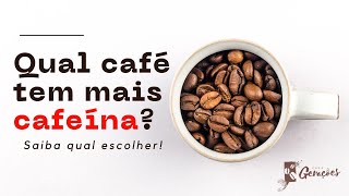 Qual Café Tem Mais Cafeína?  Saiba Qual Escolher!