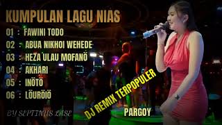 LAGU NIAS REMIX KUMPULAN TERBARU BY SEPTINUS LASE PARGOY