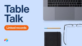 Table talk #1: Linked records | Airtable