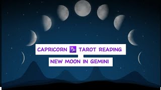 Capricorn Tarot Reading  - June 6th - Gemini New Moon