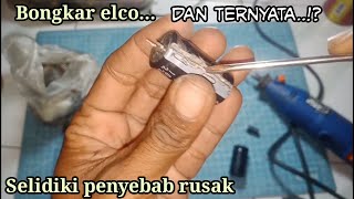 Bongkar jeroan elco dan penyebab rusak nya elco