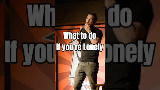 What to do if you’re lonely