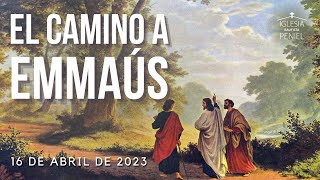 El Camino a Emaús | Servicio Dominical | 16 de Abril 2023