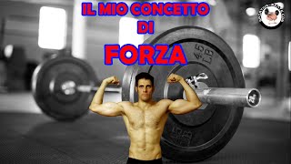 Il mio concetto di forza (Parte 1)