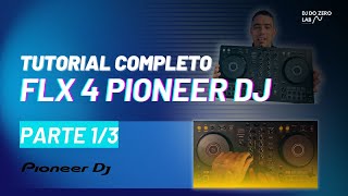 FLX4 Pioneer Dj Tutorial Completo pt1/3