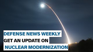 Get an update on nuclear modernization| Defense News Weekly, Feb. 21, 2020