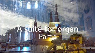 A Suite for organ part 1 - Uppsala cathedral - Melker Stendahl organ