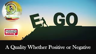 EGO - A Quality Whether Positive or Negative