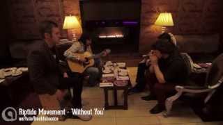 The Riptide Movement - Without You