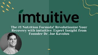 The #1 Nutrition Formula! Expert Insight from Founder of imtuitive, Dr. Joe Kavolus!