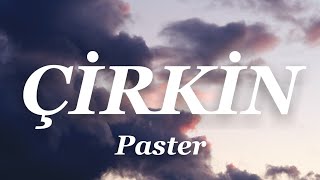 Paster - Çirkin (Lyrics)