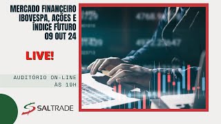 Live sobre o Mercado Financeiro. Fechamento do dia 09 de Outubro de 2024.