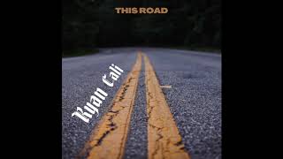 Ryan Cali - This Road (Official Audio)