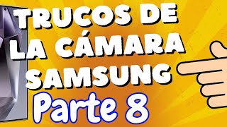 TRUCOS DE LA CÁMARA del Samsung S24 ultra, S23, S25 Parte 8 - comoconfigurar