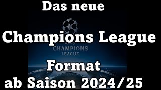 Das neue Champions League Format ab Saison 2024/25