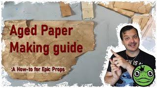 How-to Make Aged Paper for Epic Props