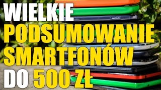 WIELKIE PODSUMOWANIE testu telefonów do 500 zł