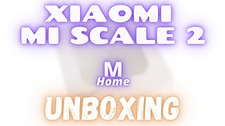 Unboxing xiaomi mi scale 2آنباکس ترازو شیائومی