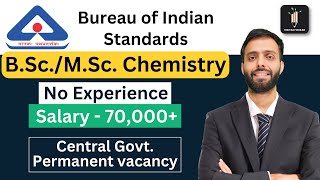 BIS - B.Sc./M.Sc. Chemistry Permanent Vacancy | 70,00+ Salary | Bureau of Indian Standards