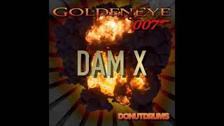 GoldenEye 007 | Dam X (DonutDrums)