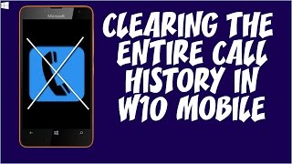 How to Clear the Entire Call Histrory (Log) in Windows 10 Mobile