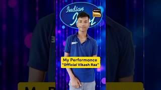 My Performance | Official Vikash Raz | Indian Idol Performance | #shorts #priyasohani