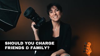 Should You Charge Friends & Family for Your Photography? (Use these tips!)