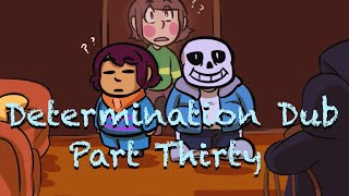 Determination Undertale AU Comic Dub (Part Thirty)