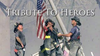 Tribute To Heroes: Remembering 9/11