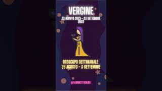 Vergine Oroscopo 28 Agosto 3 Settembre #oroscoposettimanale #astrologia #vergine #virgo #astrology