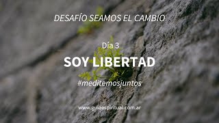 SOY LIBERTAD - Desafío: "Seamos el cambio"