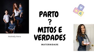 PARTO, MITOS E VERDADE , parte 2.